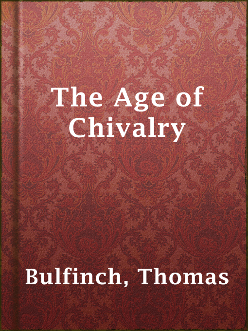 Title details for The Age of Chivalry by Thomas Bulfinch - Wait list